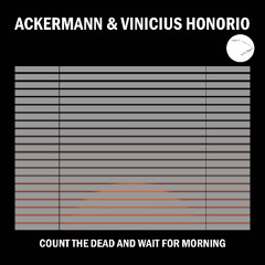 PREMIERE: Ackermann & Vinicius Honorio - Count the dead and wait for morning [SAFESP031]