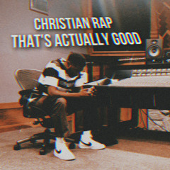 Christian Rap that’s actually good