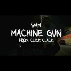 WVM X CLICK CLACK - MACHINE GUN _ وام  و كليك كلاك - ماشين جن