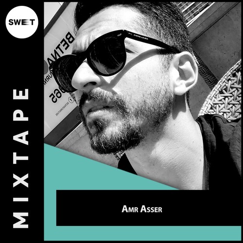 Sweet Mixtape #120 : Amr Asser