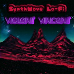 Violent Vincent SynthWave Lo-fi