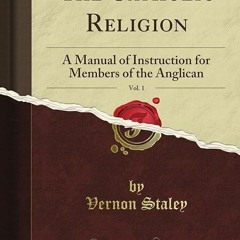 kindle👌 The Catholic Religion: A Manual of Instruction for Members of the Anglican,