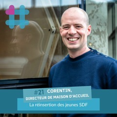 #21. Corentin, directeur de maison d’accueil : la réinsertion des jeunes SDF