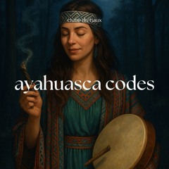 Ayahuasca Codes #2