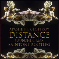 Apashe Ft. Geoffroy - Distance (Buunshin RMX) [Saintone Bootleg] [FREE DOWNLOAD!]