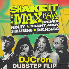 MOLIY, Silent Addy, Skillibeng, Shenseea - Shake It To The Max (FLY) - [DJ Cron Dubstep Flip]