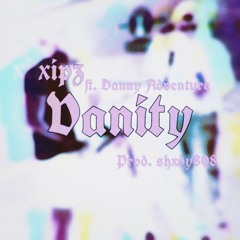 Vanity (w/ Danny Adventure) [Prod. shxdy808]