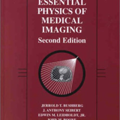[Read] PDF 📧 The Essential Physics of Medical Imaging (2nd Edition) by  Jerrold T. B