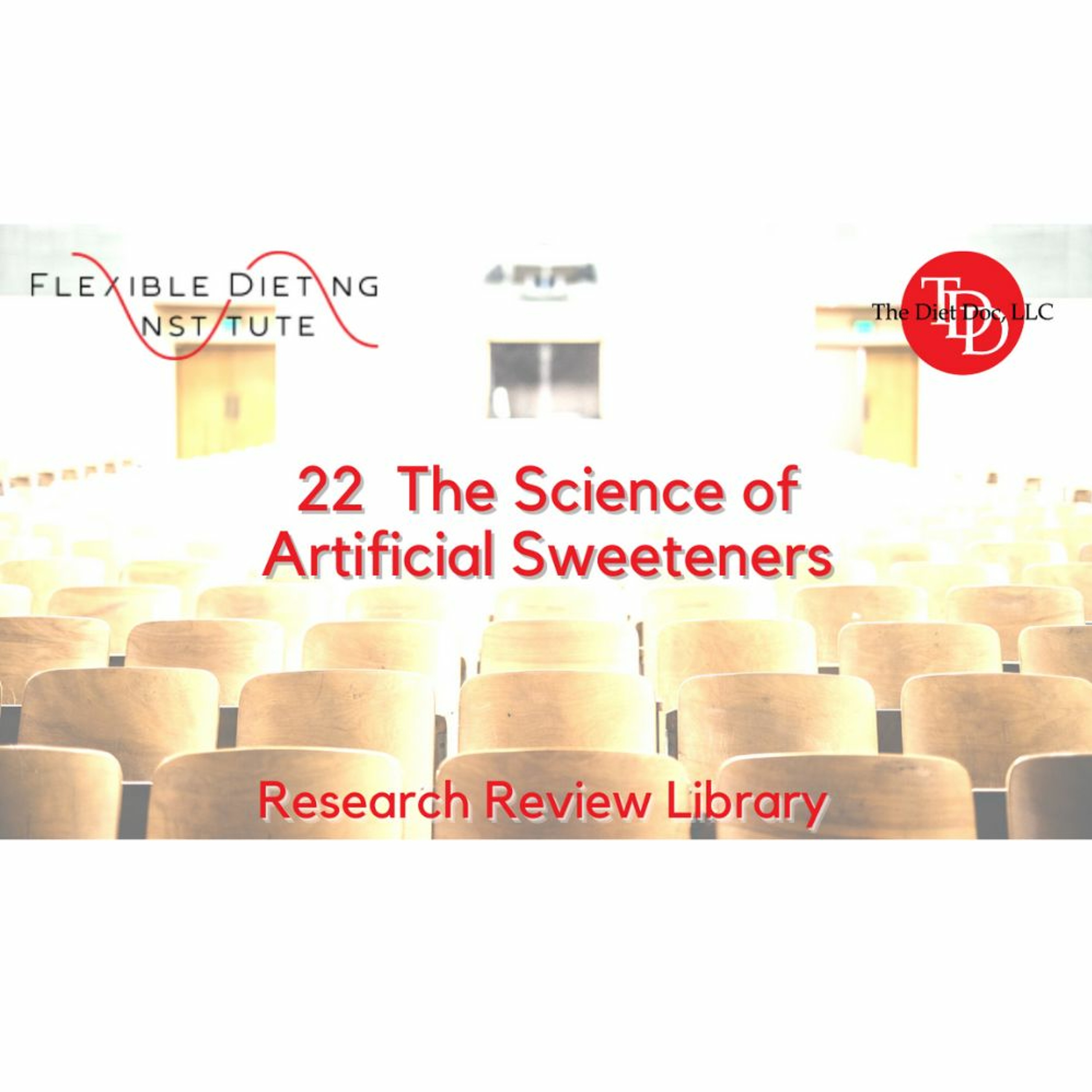 FLEXIBLE DIETING INSTITUTE Research Reviews - 22 The Science Of Artificial Sweeteners