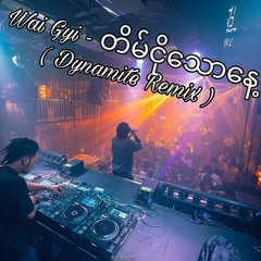 Wai Gyi - Tain Ngo Thaw Nayt ( Dynamite Remix )
