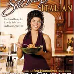 READ EBOOK 💘 Skinny Italian: Eat It and Enjoy It – Live La Bella Vita and Look Great