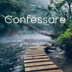 Ronald Weedman - Confessare feat. Baru Blunt (prod. Lukie Fwd)