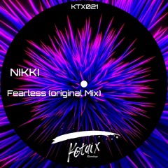 FEARLESS (ORIGINAL MIX). NIKKI , KOTAIX RECORDINGS