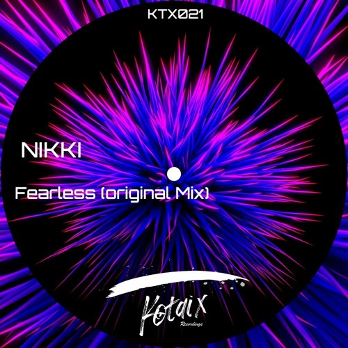 FEARLESS (ORIGINAL MIX). NIKKI , KOTAIX RECORDINGS