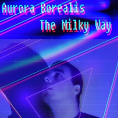 Aurora Borealis - The Milky Way (AlexXTech Remix)