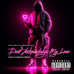 Dont Acknowledge My Love (Feat . DarealJinko) Prod by OmpaytassoL