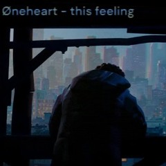Øneheart - this feeling (with rain)