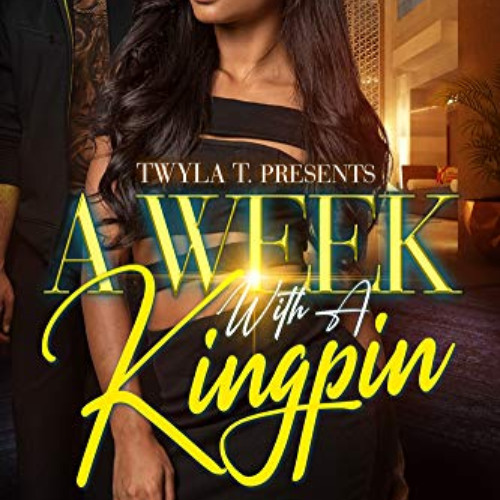 GET EBOOK 🗸 A Week With A Kingpin: An Urban Standalone by  Lakia KINDLE PDF EBOOK EP