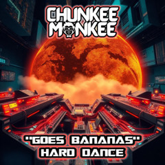 Chunkee Monkee goes bananas Hard dance mix