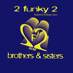 MYD & 2 FUNKY 2 - BROTHERS & SISTERS (G.R.G EDIT)