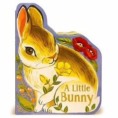 [View] [EPUB KINDLE PDF EBOOK] A Little Bunny - Children's Animal Shaped Board Book,