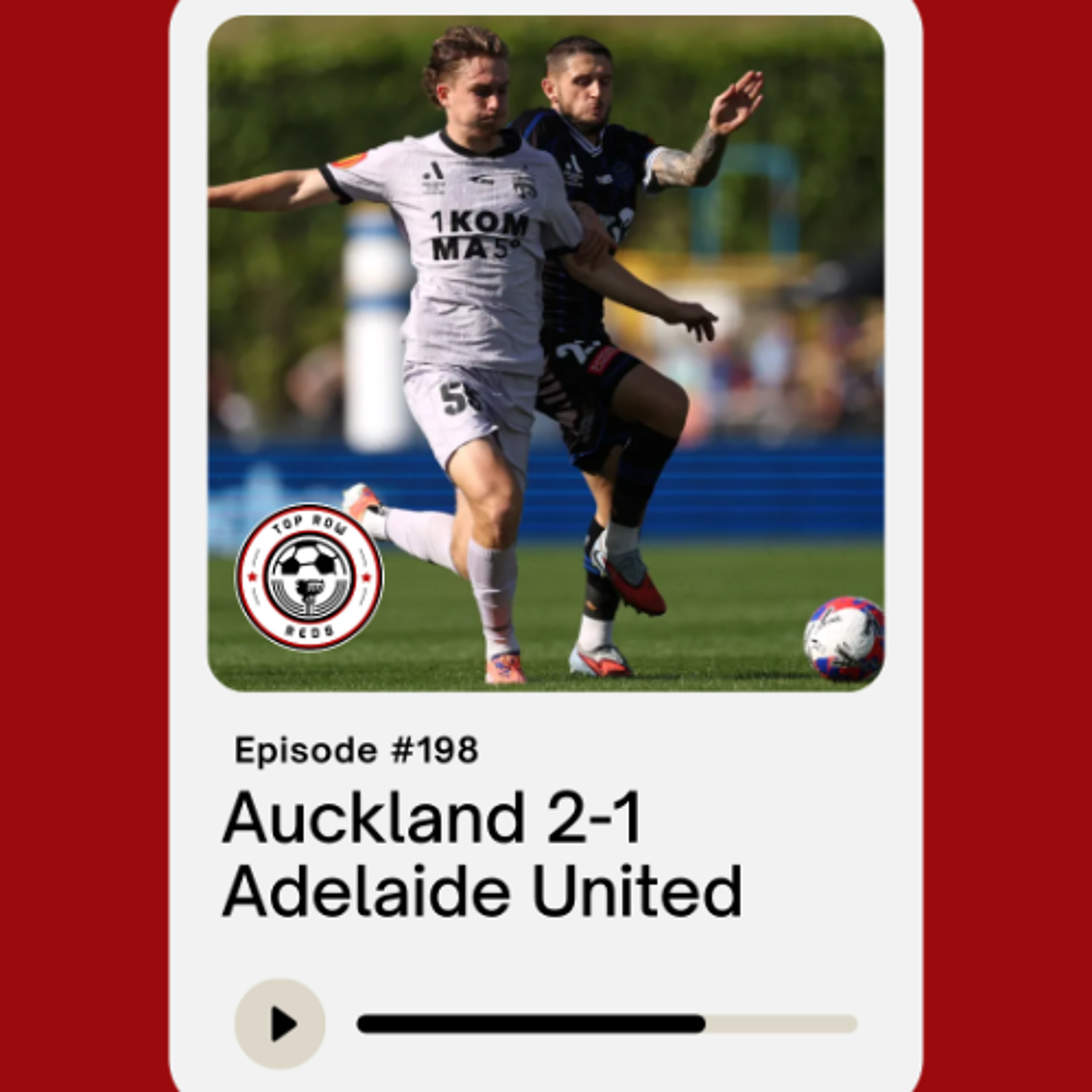 Ep. 198 - Auckland 2-1 Adelaide United
