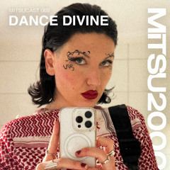 MITSUcast 068 - DANCE DIVINE