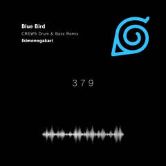 Blue Bird (CREW5 Drum & Bass Remix) 【Free Download】