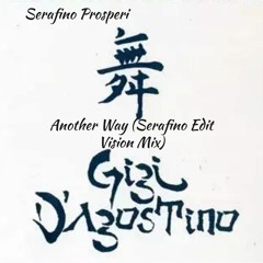 Gigi Dag - Another Way (Serafino Edit Vision Mix) FREE