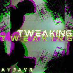 TWEAKING