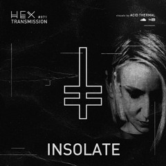 HEX Transmission #071 - Insolate