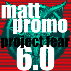 MATT PROMO - PROJECT FEAR 6.0 (03.05.22)