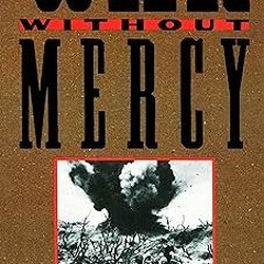 War without Mercy: Race and Power in the Pacific War (NATIONAL BOOK CRITICS CIRCLE AWARD WINNER