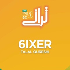 HBL PSL Taranay | Talal Qureshi | Sixer | HBL PSL 6