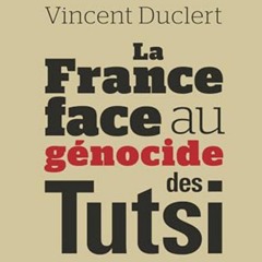 Chemins d'histoire-La France et le génocide des Tutsi du Rwanda, avec V. Duclert-29.02.24