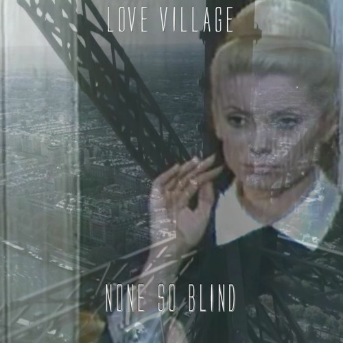 Aucun si aveugle  (None so Blind) By Love Village.