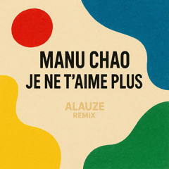 Manu Chao - Je ne t'aime plus (Alauze Remix)