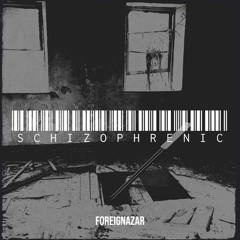 SCHIZOPHRENIC - FOREIGNAZAR