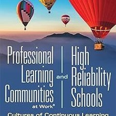? Professional Learning Communities at Work®and High-Reliability Schools: Cultures of Continuou