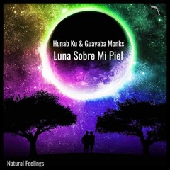 Hunab Ku & Guayaba Monks - Luna Sobre Mi Piel Previw