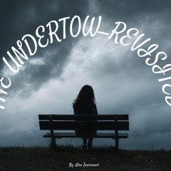 The Undertow-Revisited