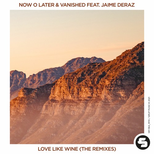 Now O Later & Vanished feat. Jaime Deraz - Love Like Wine (Catsonic Remix Edit)