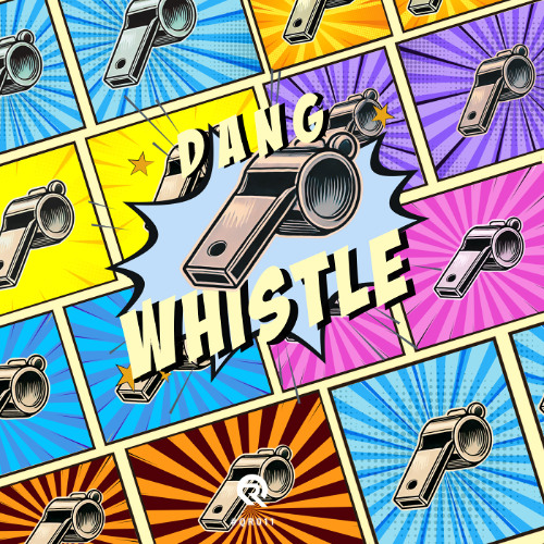 Dang - Whistle (Radio Edit) [OUT NOW ON ALL PLATFORMS]