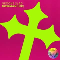 Bowman (UK) - Groove Slag (SLEAZY DEEP)