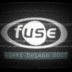 Alexi Delano - Live At Fuse - 2007