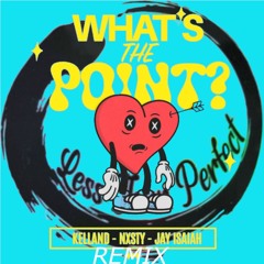 Kelland X NXSTY X JVHSON - What's The Point (Less Than Perfect Remix)