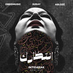 Obeidmusic, Suray, Ablozé - Intizarak | انتظارك (Ablozé Remix)