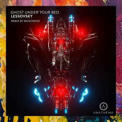PREMIERE: Lessovsky — Ghost Under Your Bed (Original Mix) [Anathema Records]