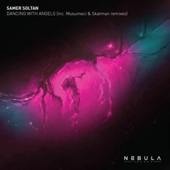 Samer Soltan - Dancing With Angels (Original Mix) [Nebula Sounds]