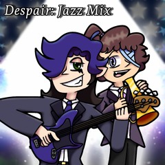 [COMMISSION] DESPAIR: Jazz Mix
